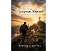 The Transparent Shepherd: Healing What Was Hidden