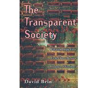 The Transparent Society: Will Technology Force Us to Choose Between Privacy and Freedom?
