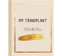 The Transplant Journal: My Transplant Journey Notebook| 100 pages, 7.5 x 9.25"