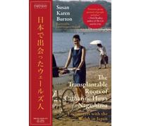 The Transplantable Roots of Catharine Huws Nagashima : Encounters with the Welsh in Japan