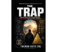 The Trap: How to Escape the Systems Keeping You Dependent and Build Real Ownership (Keys to Freedom)