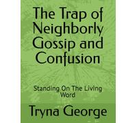 The Trap of Neighborly Gossip and Confusion: Standing On The Living Word