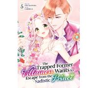 The Trapped Former Villainess Wants to Escape from the Sadistic Prince Vol. 5