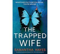 The Trapped Wife: An absolutely gripping psychological thriller with a mind-blowing twist