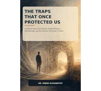 The Traps That Once Protected Us: 50 Stories About Overthinking, People-Pleasing, Self-Sabotage, and the Patterns That Keep Us Stuck