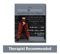 The Trauma and Adversity Workbook for Teens: Mindfulness-Based Skills to Overcome and Recover from Prolonged Toxic Stress