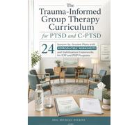 The Trauma-Informed Group Therapy Curriculum for PTSD and C-PTSD: 24 Session-by-Session Plans with Reproducible Worksheets and Stabilization Frameworks for IOP and PHP Programs: 1 (The Group Room)