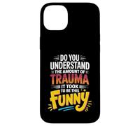 The Trauma It Took To Be This Funny - Case for iPhone 14 Plus