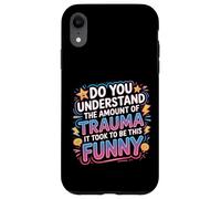 The Trauma It Took To Be This Funny |- Case for iPhone XR