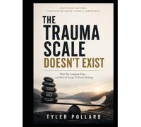 The Trauma Scale Doesn’t Exist: Why We Compare Pain-and How It Keeps Us From Healing