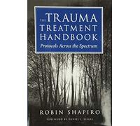 The Trauma Treatment Handbook: Protocols Across the Spectrum (Norton Professional Books) (Norton Professional Books (Hardcover))