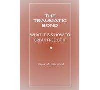 THE TRAUMATIC BOND: What it is & How to break free of it