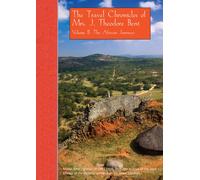 The Travel Chronicles of Mrs. J. Theodore Bent. Volume II: The African Journeys : Mabel Bent's diaries of 1883-1898, from the archive of the Joint Library of the Hellenic and Roman Societies, London