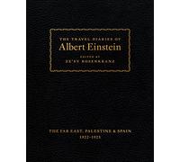 The Travel Diaries of Albert Einstein - The Far East, Palestine, and Spain, 1922 - 1923