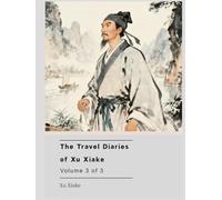 The Travel Diaries of Xu Xiake: Volume 3 of 3