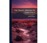 The Travel Drivers Of Texas Vol-I