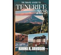 The Travel Guide to Tenerife 2025: Explore, Savor, and Experience the Island Life
