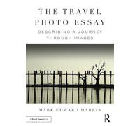 The Travel Photo Essay: Describing a Journey Through Images