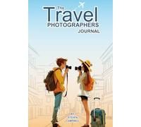 The Travel Photographers Journal: 2nd Edition