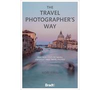 The Travel Photographer's Way: Practical steps to taking unforgettable travel photos