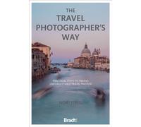 The Travel Photographer's Way : Practical steps to taking unforgettable travel photos