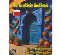 The Travel Series Word Search: Morocco: Discover Morocco with a full-color puzzle experience its Blue Streets, Sahara Sands, Marrakech Spice Markets, and Kasbahs in 55 Puzzles and over 1,000 Words