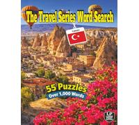 The Travel Series Word Search: Turkey: Discover Turkey by savoring rich coffee, exploring the Grand Bazaar, and drifting over Cappadocia in a hot air balloon in 55 puzzles and over 1,000 words