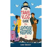 The Travel Vlog Guide to Lighthouse Keepers (The Travel Vlog Guide Series)