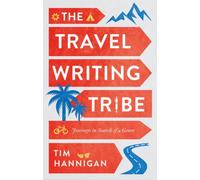 The Travel Writing Tribe : Journeys in Search of a Genre