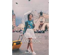 The Traveler’s Handbook: A Self-Written Travel Guide to Unforgettable Journeys
