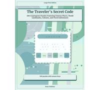 The Traveler’s Secret Code: 100 Cryptogram Puzzles Featuring Famous Places, World Landmarks, Cultures, and Travel Adventures