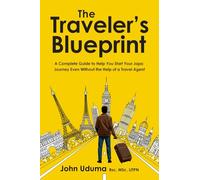 The Traveler's Blueprint: A Complete Guide to Help You Start Your Japa Journey