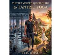 The Traveler's Quick Guide to Tantric Yoga