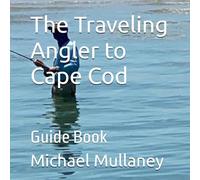 The Traveling Angler to Cape Cod: Guide Book