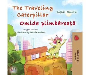 The Traveling Caterpillar (English Romanian Bilingual Book for Kids) (English Romanian Bilingual Collection)