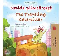 The Traveling Caterpillar (Romanian English Bilingual Book for Kids) (Romanian English Bilingual Collection)