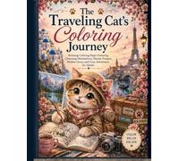 The Traveling Cat's Coloring Journey: Relaxing Coloring Pages Featuring Charming Destinations, Nature Escapes, Hidden Gems, and Cozy Adventures for Adults