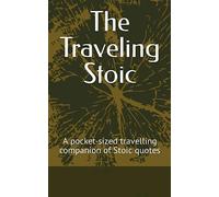 The Traveling Stoic: A pocket-sized travelling companion of Stoic quotes