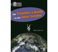 The Traveller’s Guide to the Solar System: A non-fiction book with a twist that will take you on a journey into outer space. (Collins Big Cat)