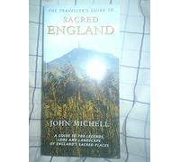The Traveller's Guide to Sacred England: A Guide to the Legends, Lore and Landscape of England's Sacred Places