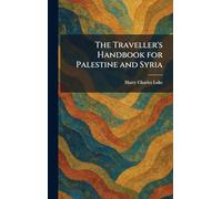 The Traveller's Handbook for Palestine and Syria