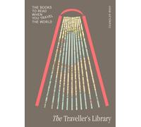 The Traveller's Library : The books to read when you travel the world