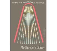 The Traveller's Library: What to read when you travel the world
