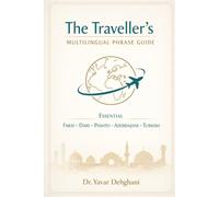 THE TRAVELLER'S MULTILINGUAL PHRASE GUIDE: Essential Farsi · Dari · Pashto · Azerbaijani · Turkish