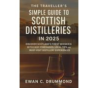 The Traveller's Simple Guide to Scottish Distilleries in 2025: Discover Scotland’s Finest Whiskies with Easy Itineraries, Local Tips, and Must-Visit Distillery Experiences