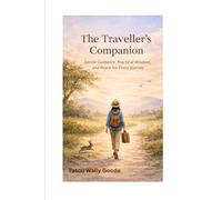 The Travelle's Companion: Gentle Guidance, Practical Wisdom, and Peace for Every Journey