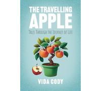 The Travelling Apple: Tales Through The Journey Of Life