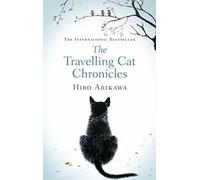 The Travelling Cat Chronicles. Arikawa, Gabriel 9780857526335 Free Shipping