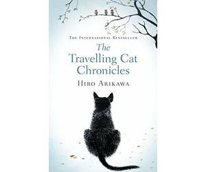 The Travelling Cat Chronicles. Arikawa, Gabriel 9780857526335 Free Shipping
