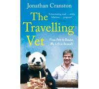 The Travelling Vet : From pets to pandas, my life in animals